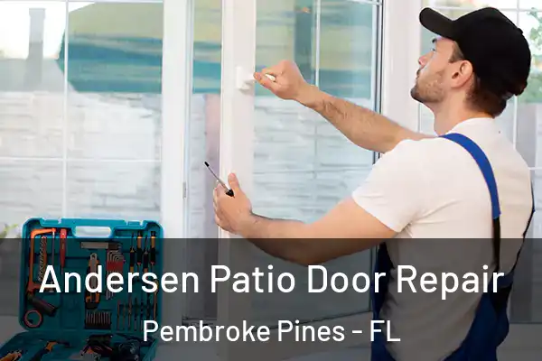 Andersen Patio Door Repair Pembroke Pines - FL