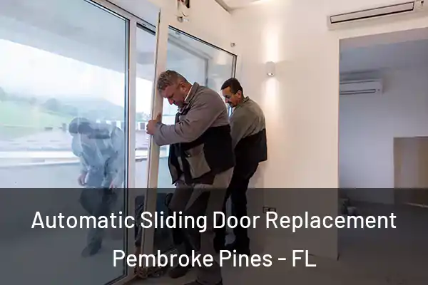 Automatic Sliding Door Replacement Pembroke Pines - FL