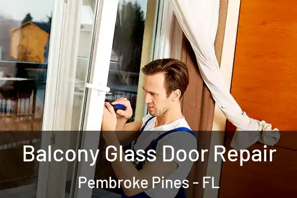 Balcony Glass Door Repair Pembroke Pines - FL