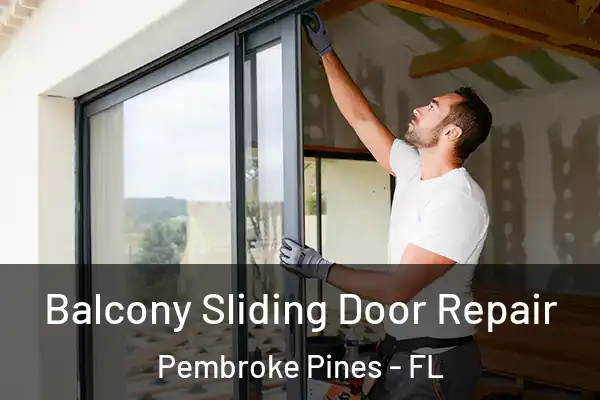 Balcony Sliding Door Repair Pembroke Pines - FL