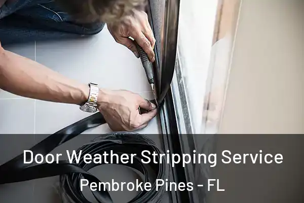  Door Weather Stripping Service Pembroke Pines - FL