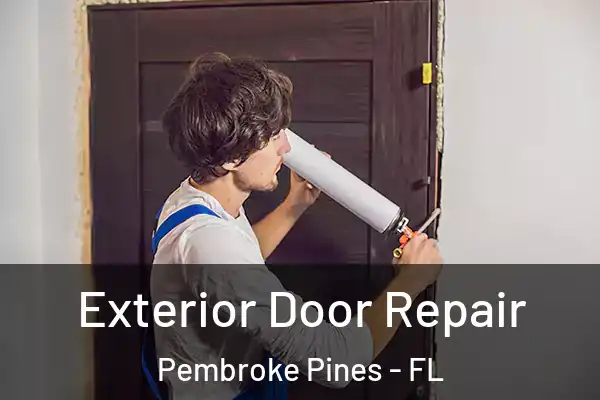 Exterior Door Repair Pembroke Pines - FL