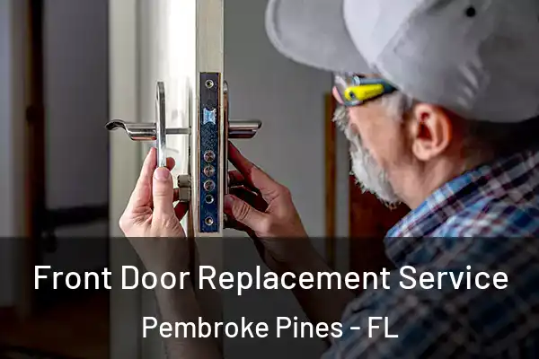 Front Door Replacement Service Pembroke Pines - FL