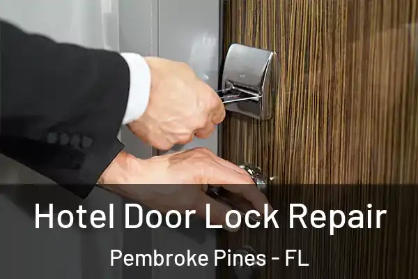 Hotel Door Lock Repair Pembroke Pines - FL