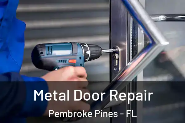 Metal Door Repair Pembroke Pines - FL