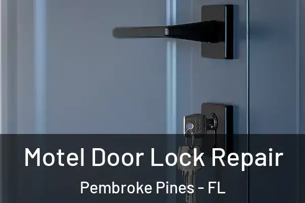 Motel Door Lock Repair Pembroke Pines - FL