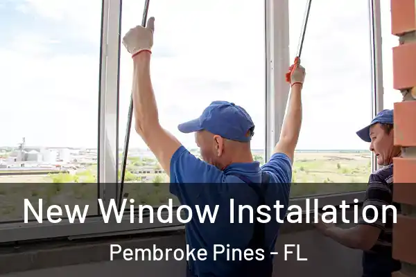 New Window Installation Pembroke Pines - FL