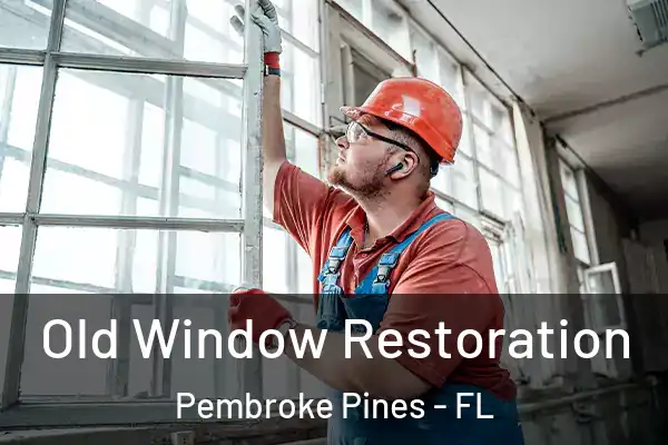 Old Window Restoration Pembroke Pines - FL