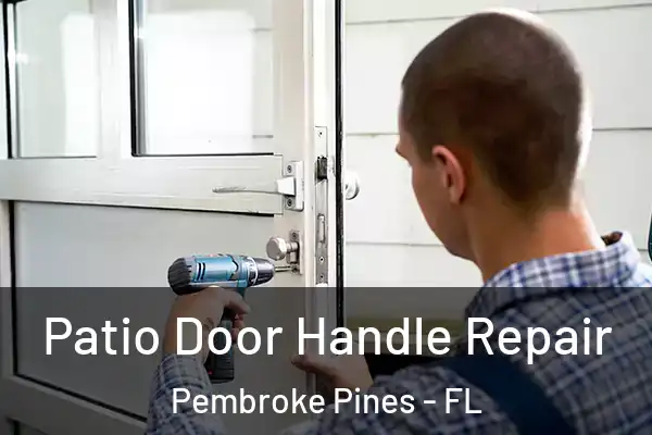 Patio Door Handle Repair Pembroke Pines - FL