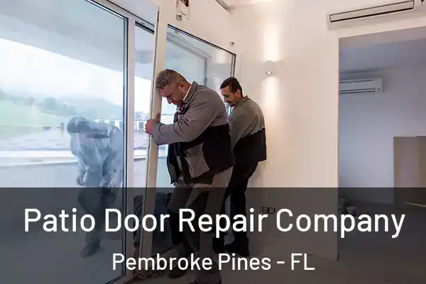 Patio Door Repair Company Pembroke Pines - FL