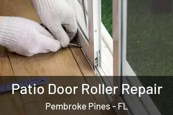 Patio Door Roller Repair Pembroke Pines - FL