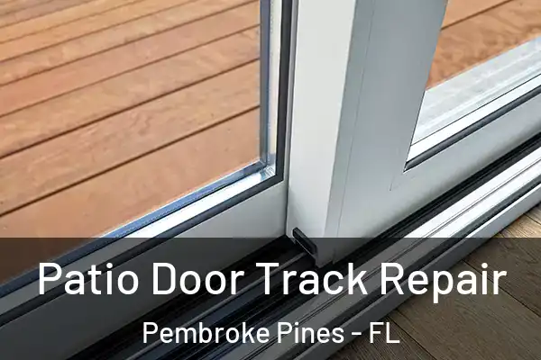 Patio Door Track Repair Pembroke Pines - FL
