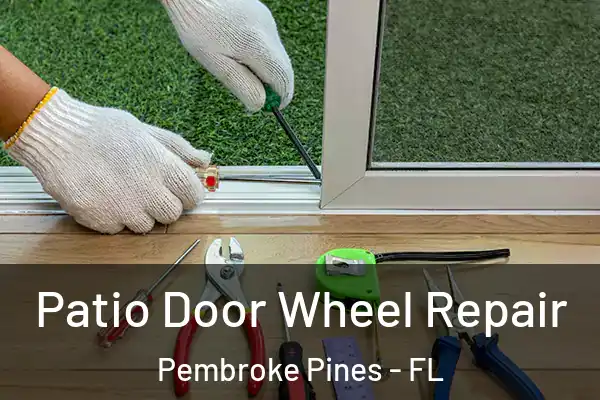 Patio Door Wheel Repair Pembroke Pines - FL