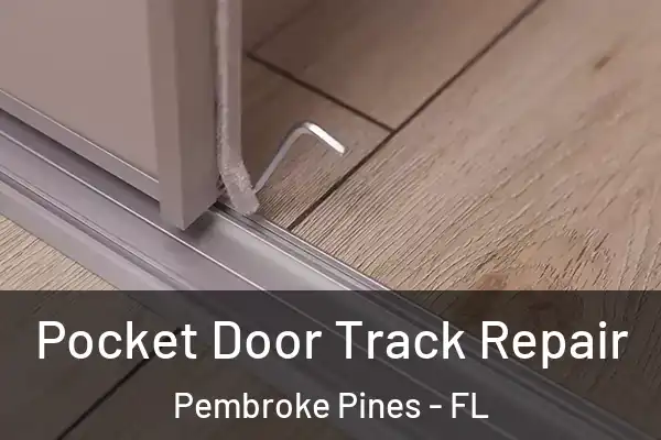 Pocket Door Track Repair Pembroke Pines - FL