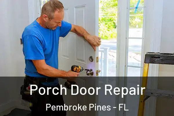 Porch Door Repair Pembroke Pines - FL