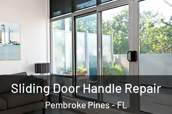  Sliding Door Handle Repair Pembroke Pines - FL