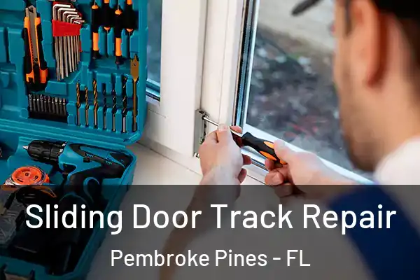 Sliding Door Track Repair Pembroke Pines - FL