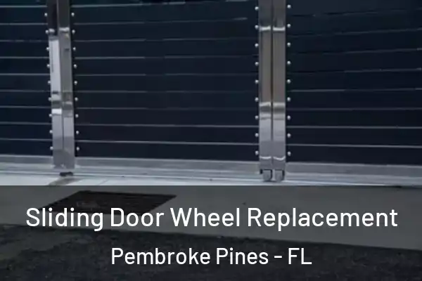 Sliding Door Wheel Replacement Pembroke Pines - FL
