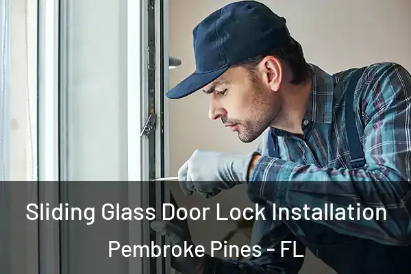 Sliding Glass Door Lock Installation Pembroke Pines - FL
