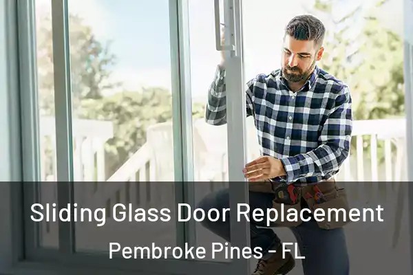 Sliding Glass Door Replacement Pembroke Pines - FL