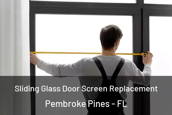 Sliding Glass Door Screen Replacement Pembroke Pines - FL