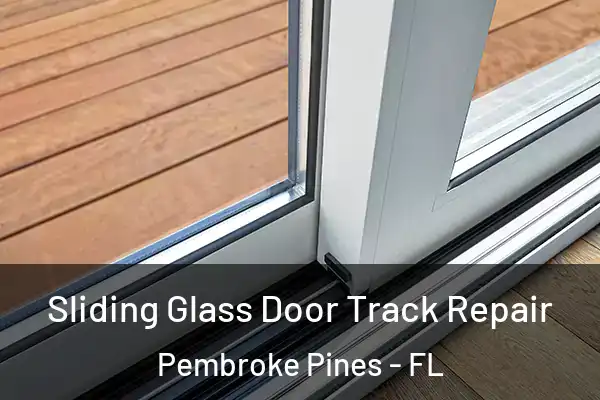 Sliding Glass Door Track Repair Pembroke Pines - FL