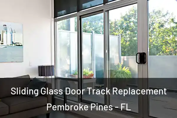 Sliding Glass Door Track Replacement Pembroke Pines - FL