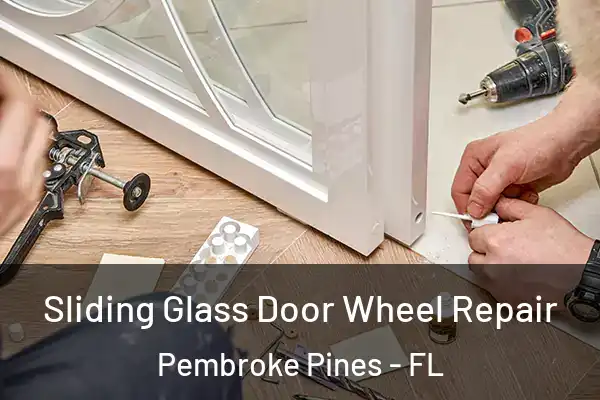Sliding Glass Door Wheel Repair Pembroke Pines - FL
