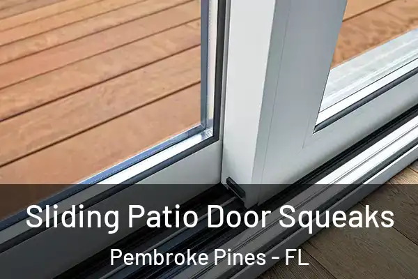 Sliding Patio Door Squeaks Pembroke Pines - FL