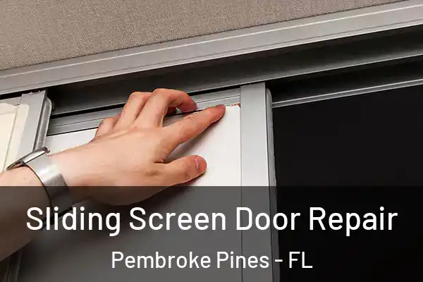 Sliding Screen Door Repair Pembroke Pines - FL