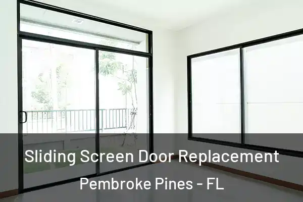  Sliding Screen Door Replacement Pembroke Pines - FL